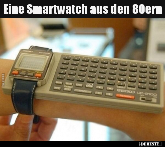 Eine Smartwatch aus den 80ern.. - Lustige Bilder | DEBESTE.de