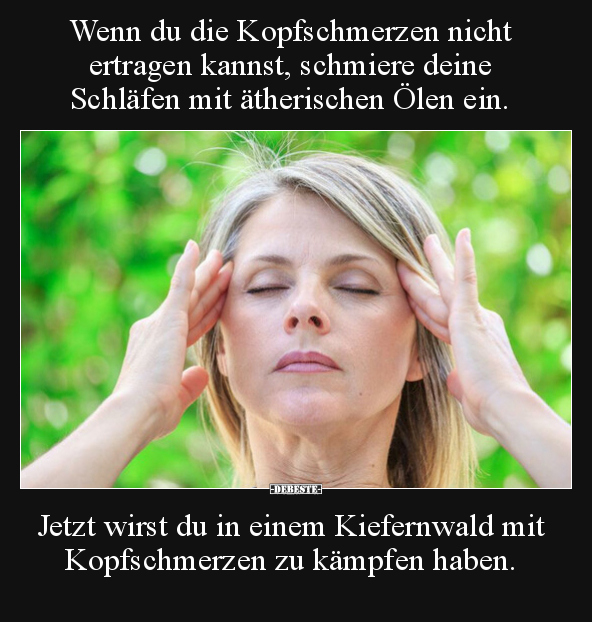Wenn du die Kopfschmerzen nicht ertragen kannst, schmiere.. - Lustige Bilder | DEBESTE.de