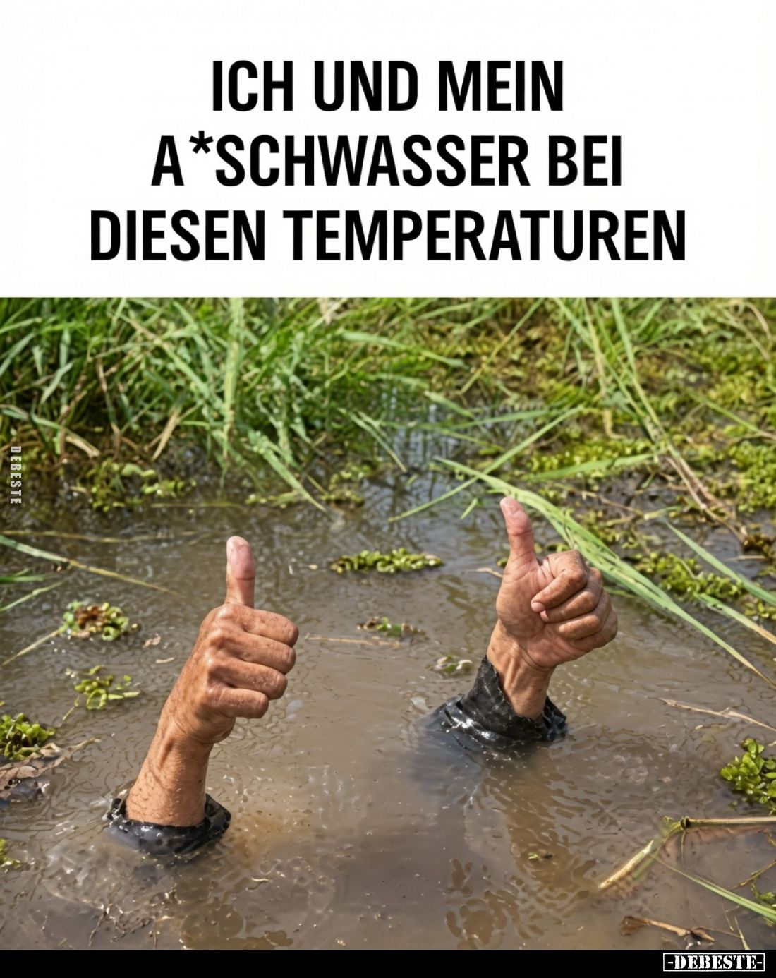 Ich und mein A*schwasser bei diesen Temperaturen