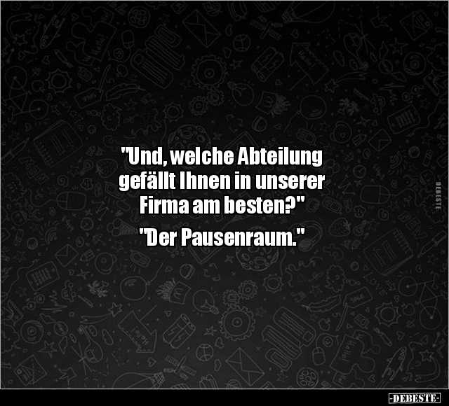 "Und, welche Abteilung gefällt Ihnen in unserer Firma am.." - Lustige Bilder | DEBESTE.de