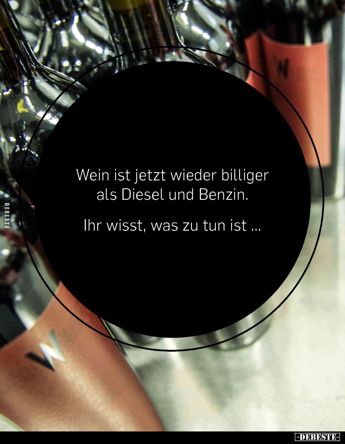 Wein ist jetzt wieder billiger als Diesel und Benzin.
Ihr wisst, was zu tun ist...