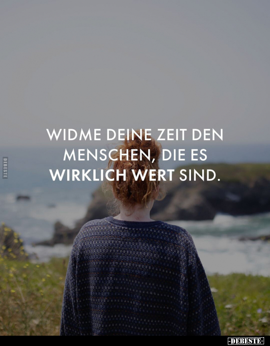 Widme deine Zeit den Menschen, die es wirklich.. - Lustige Bilder | DEBESTE.de