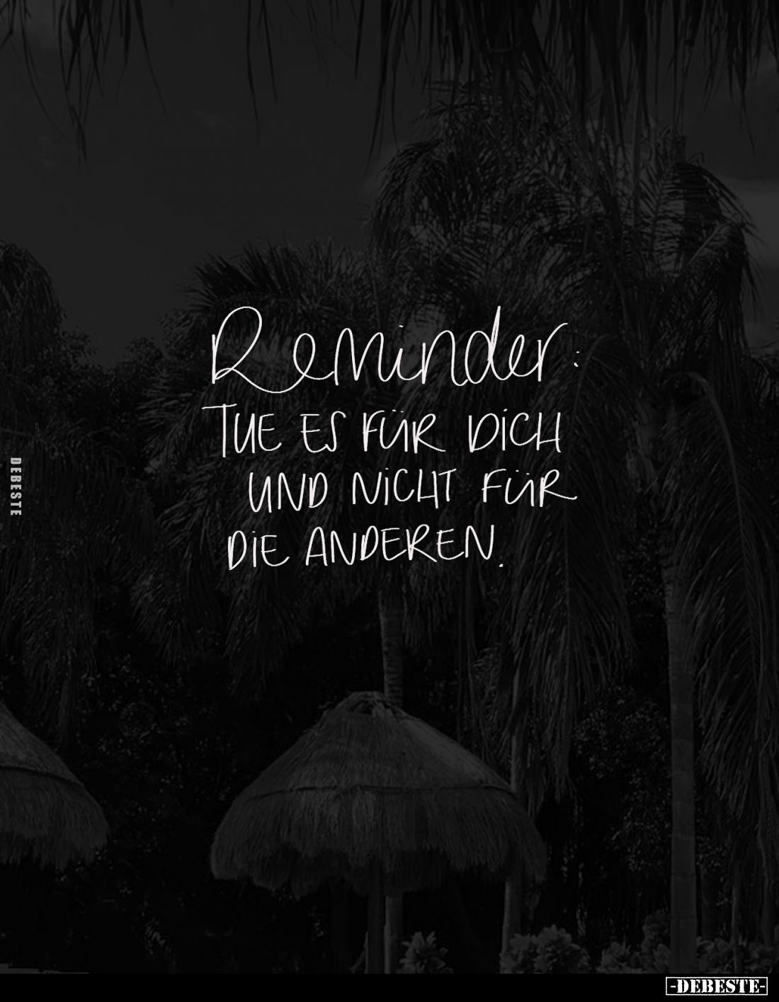 Reminder: Tue es für dich und nicht für die anderen.