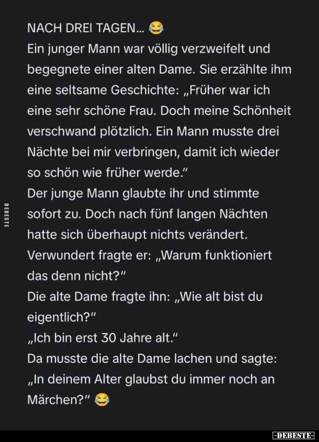 NACH DREI TAGEN... 
Ein junger Mann war völlig verzweifelt und begegnete einer alten Dame. Sie erzählte ihm eine seltsame Ge...