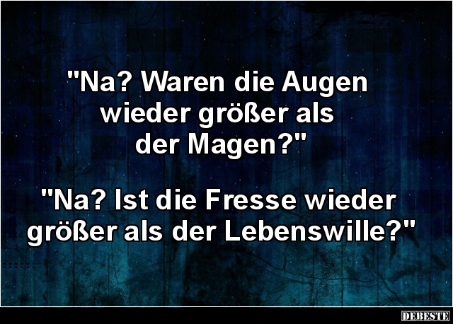 Na? Waren die Augen wieder größer..? - Lustige Bilder | DEBESTE.de