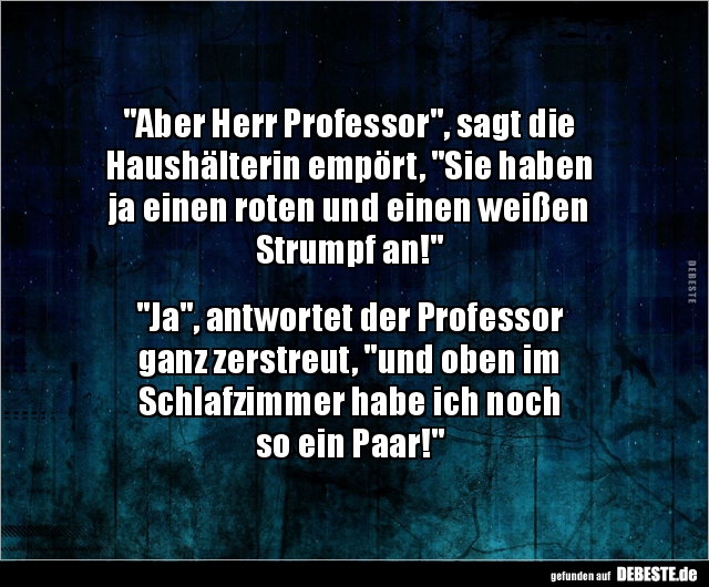 "Aber Herr Professor", sagt die Haushälterin empört.. - Lustige Bilder | DEBESTE.de
