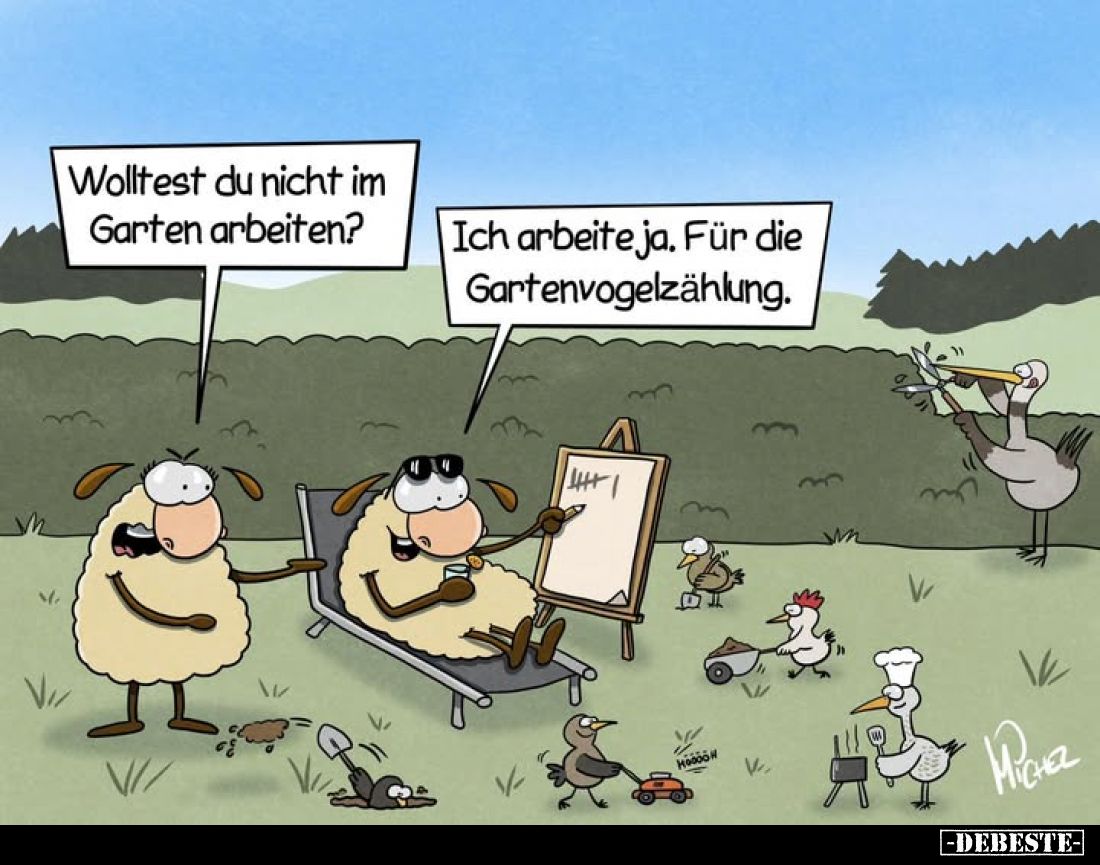 Wolltest du nicht im Garten arbeiten?
-
Ich arbeite ja. Für die Gartenvogelzählung.