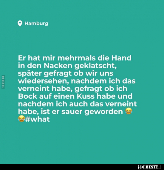 Er hat mir mehrmals die Hand in den Nacken geklatscht.. - Lustige Bilder | DEBESTE.de