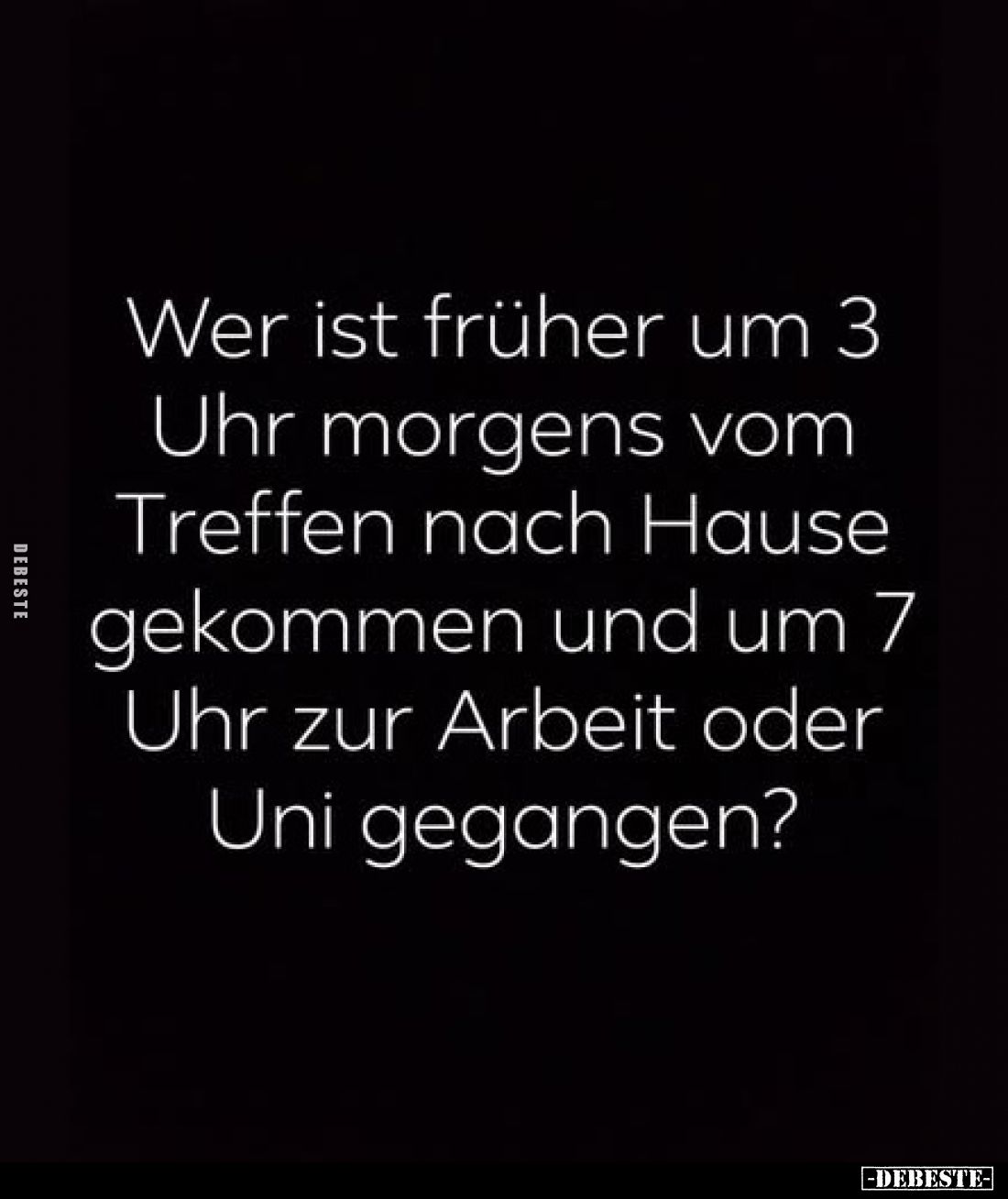 Wer ist früher um 3 Uhr morgens vom Treffen nach Hause gekommen und um 7 Uhr zur Arbeit oder Uni gegangen?