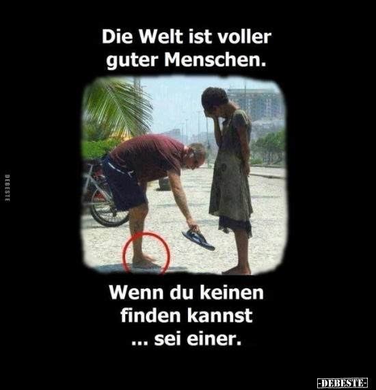 Die Welt ist voller guter Menschen... - Lustige Bilder | DEBESTE.de