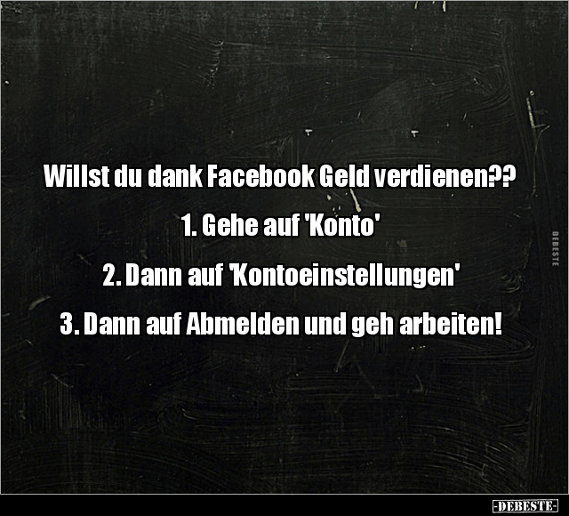 Willst du dank Facebook Geld verdienen??.. - Lustige Bilder | DEBESTE.de