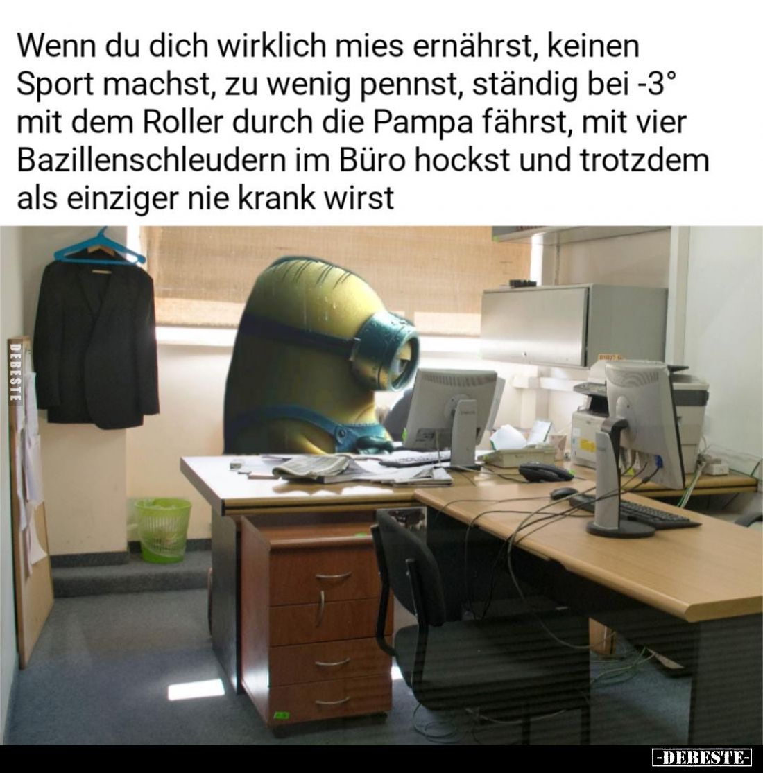 Wenn du dich wirklich mies ernährst, keinen Sport machst, zu wenig pennst, ständig bei -3° mit dem Roller durch die Pampa fäh...