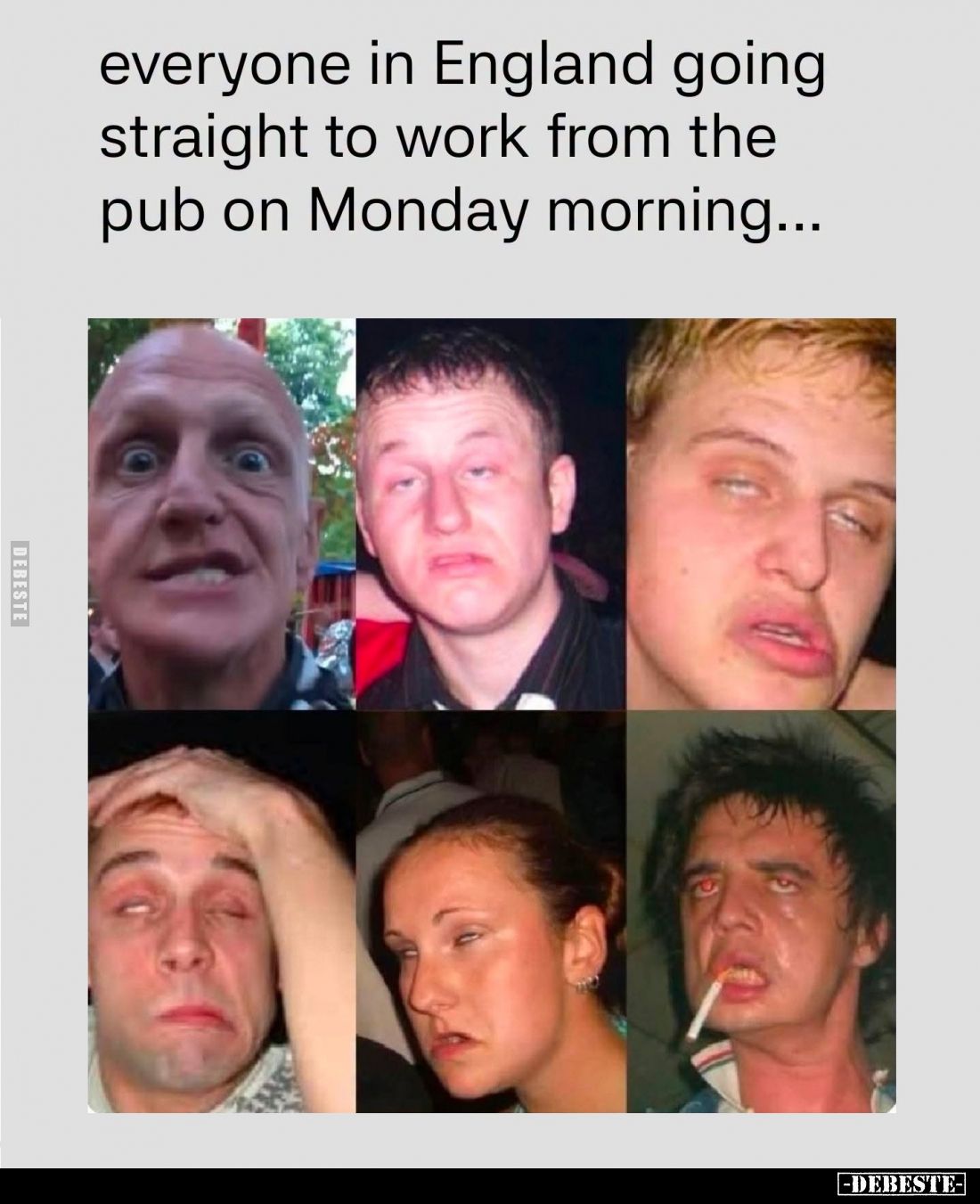 Everyone in England going straight to work from the pub on monday morning...