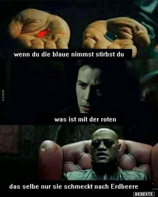 Wenn du die blaue nimmst stirbst du..