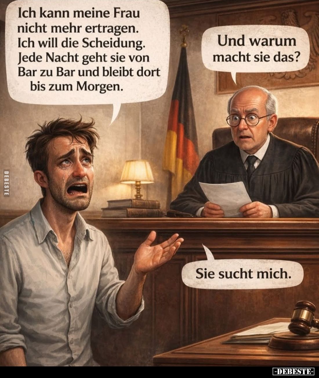 Ich kann meine Frau nicht mehr ertragen.
Ich will die Scheidung.
Jede Nacht geht sie von Bar zu Bar und bleibt dort bis zum...