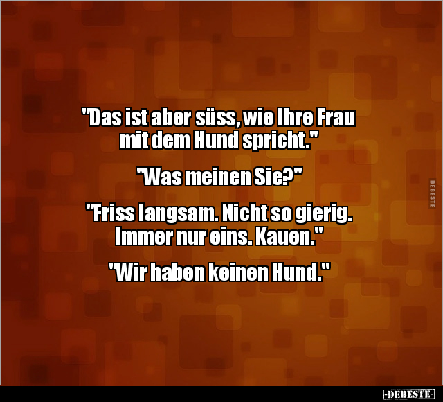 "Das ist aber süss, wie Ihre Frau mit dem Hund.." - Lustige Bilder | DEBESTE.de