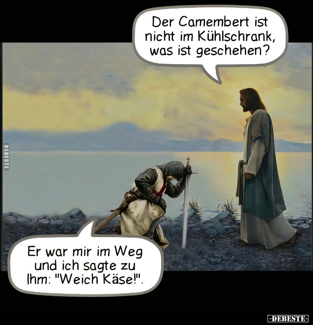 Der Camembert ist nicht im Kühlschrank, was ist geschehen?
-
Er war mir im Weg und ich sagte zu Ihm: "Weich Käse!&quo...