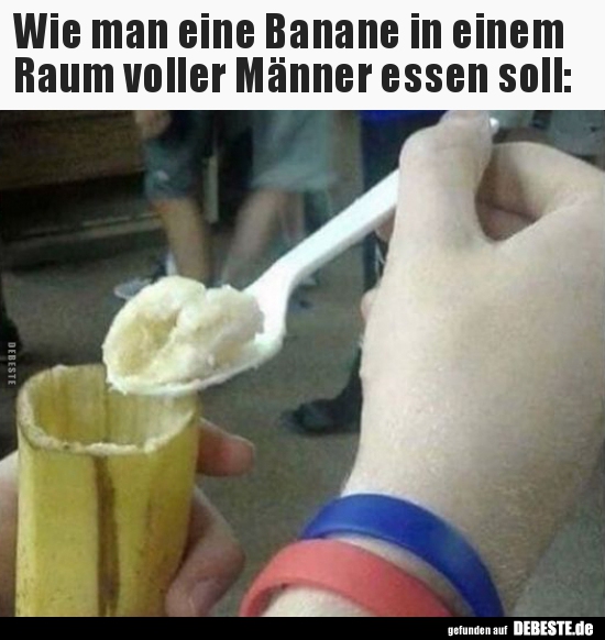 Wie man eine Banane in einem Raum voller Männer essen..