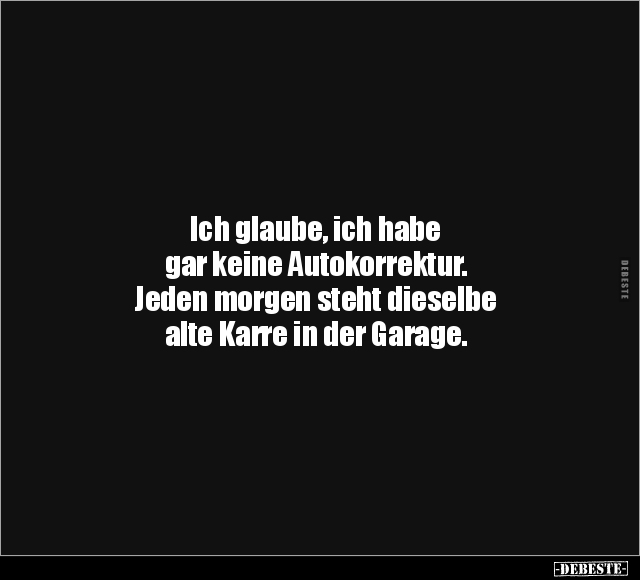 Ich glaube, ich habe gar keine Autokorrektur... - Lustige Bilder | DEBESTE.de