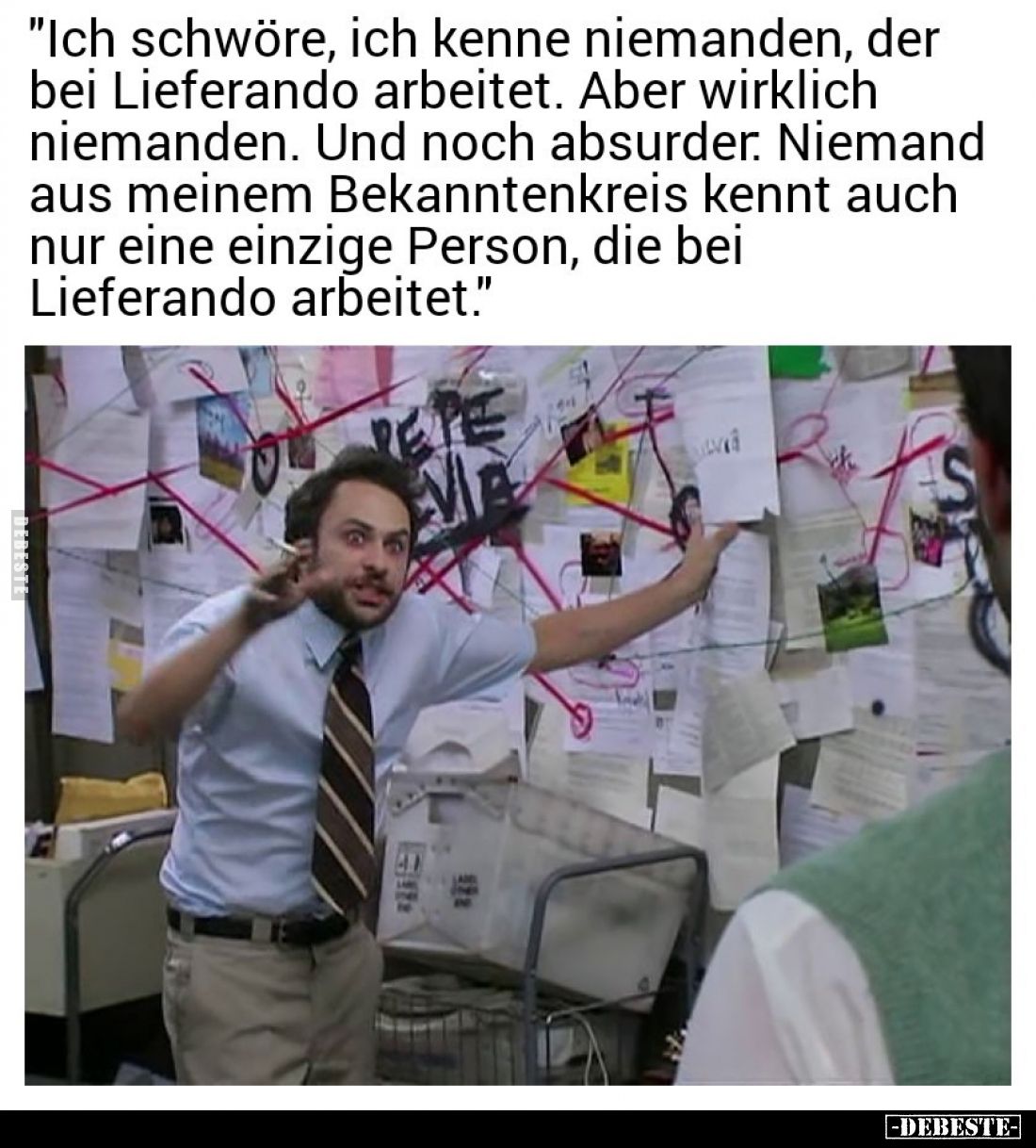 "Ich schwöre, ich kenne niemanden, der bei Lieferando arbeitet. Aber wirklich niemanden. Und noch absurder. Niemand aus ...