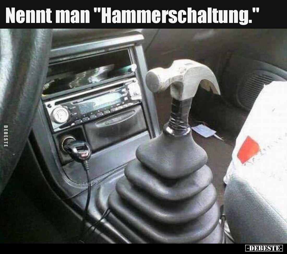 Nennt man "Hammerschaltung."
