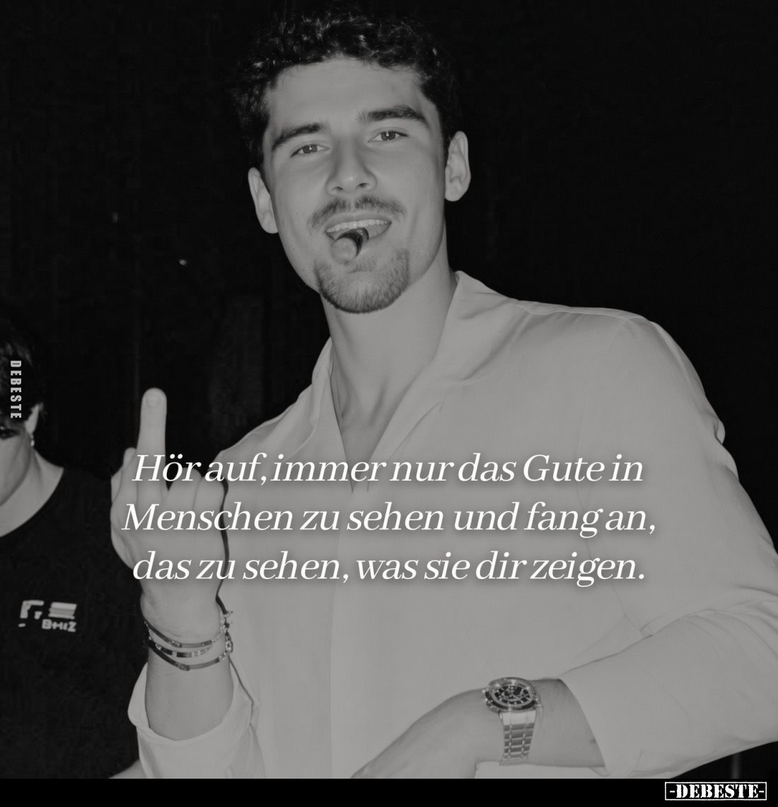 Hör auf, immer nur das Gute in Menschen zu sehen und fang an, das zu sehen, was sie dir zeigen.