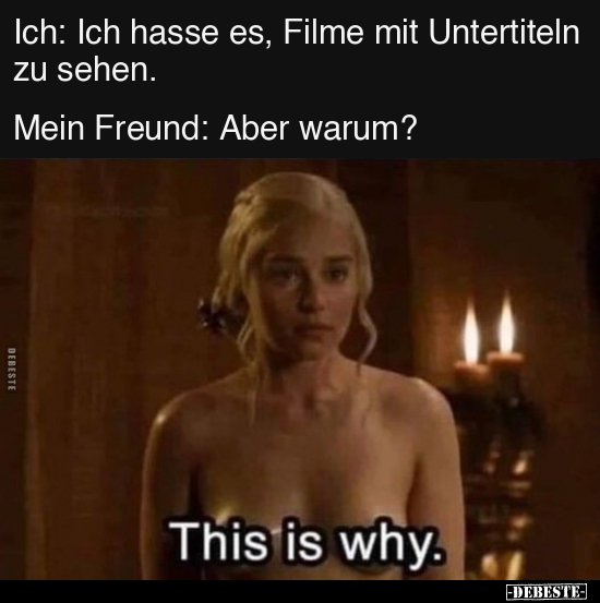 Ich: Ich hasse es, Filme mit Untertiteln zu sehen.. - Lustige Bilder | DEBESTE.de