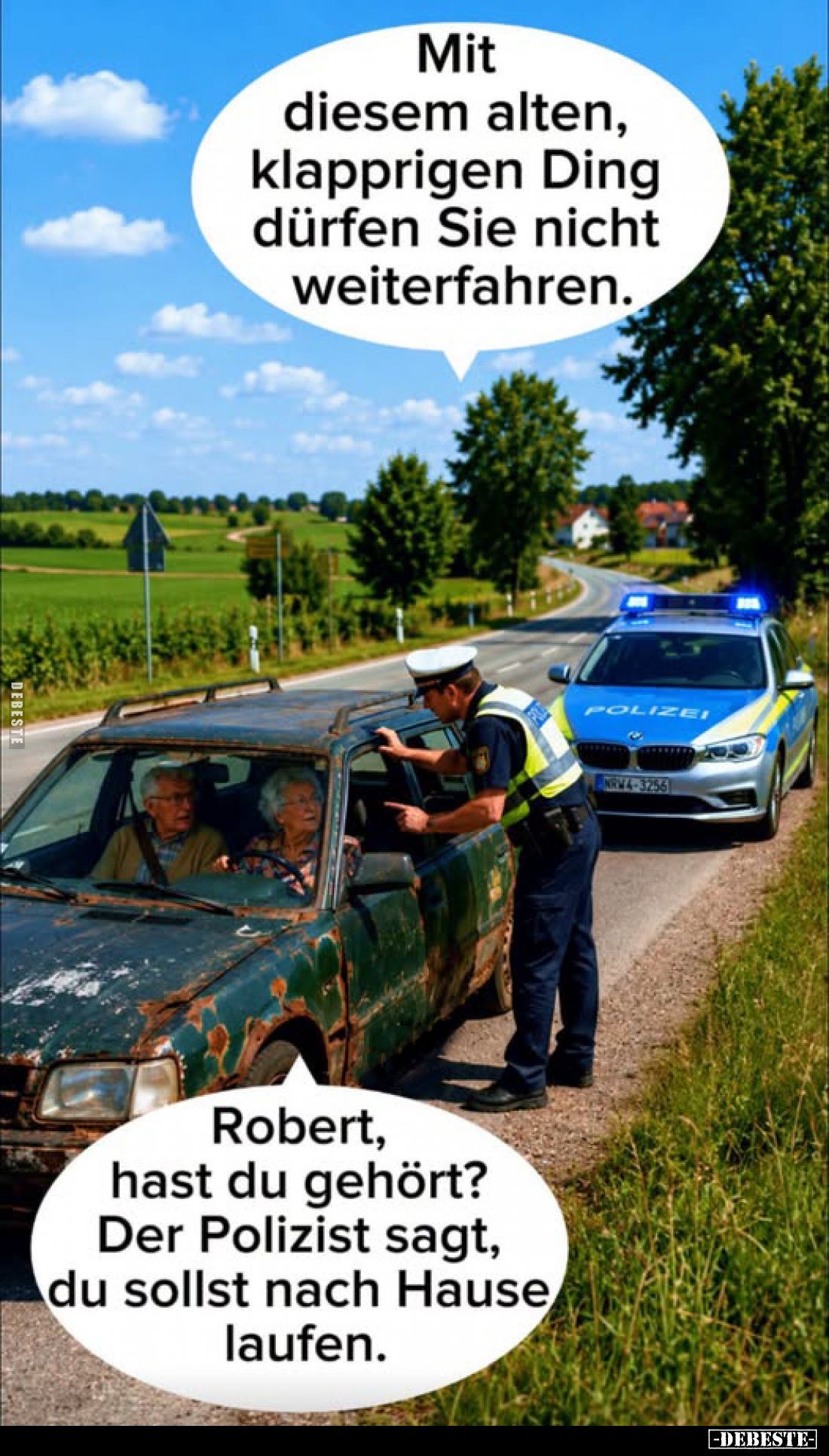 Mit diesem alten, klapprigen Ding dürfen Sie nicht weiterfahren.
-
Der Polizist sagt, du sollst nach Hause laufen.