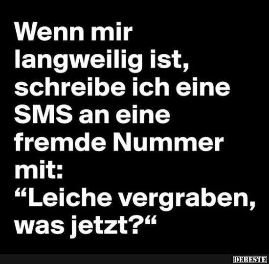 Wenn mir langweilil ist, schreibe ich eine SMS..