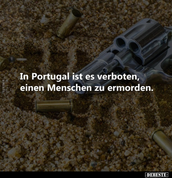 In Portugal ist es verboten, einen Menschen zu.. - Lustige Bilder | DEBESTE.de