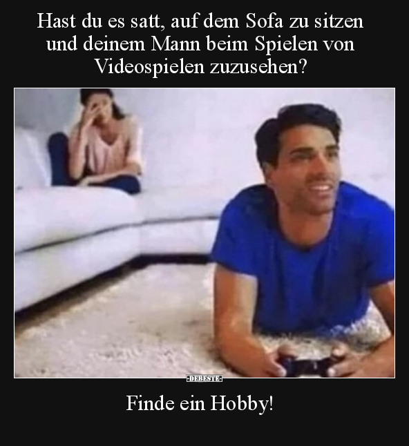 Hast du es satt, auf dem Sofa zu sitzen und deinem Mann.. - Lustige Bilder | DEBESTE.de