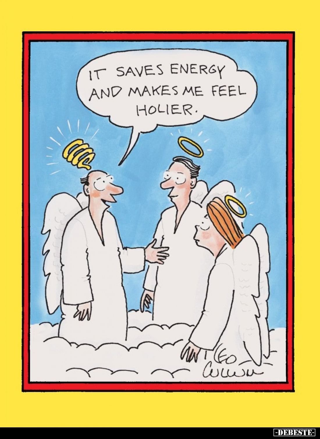 It saves energy and makes me feel holier.