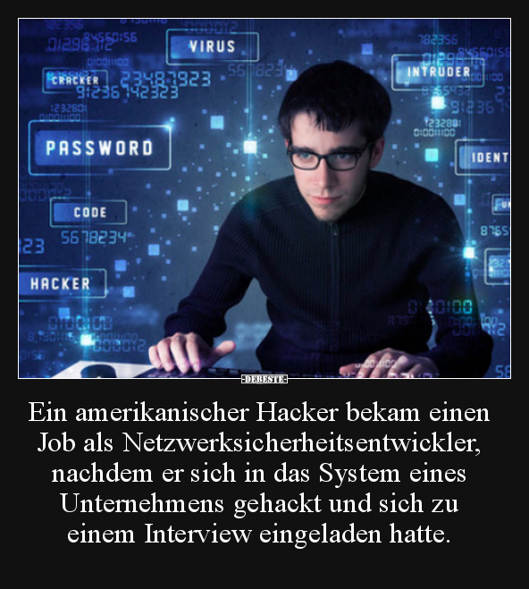 Ein amerikanischer Hacker bekam einen Job als.. - Lustige Bilder | DEBESTE.de