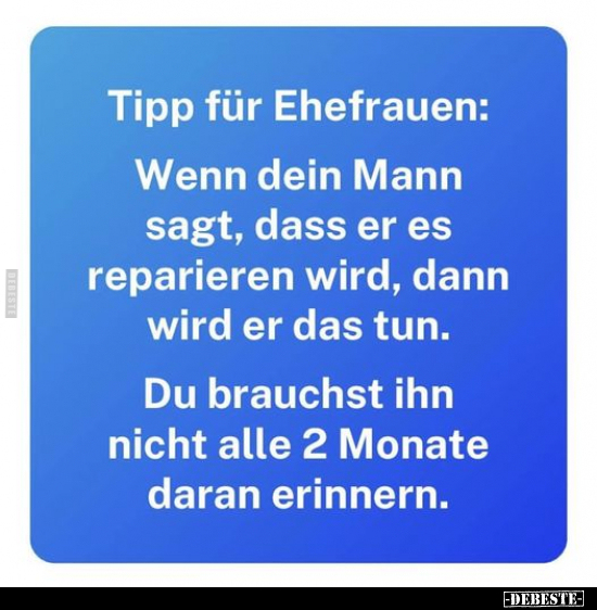 Tipp für Ehefrauen: Wenn dein Mann sagt, dass er es.. - Lustige Bilder | DEBESTE.de