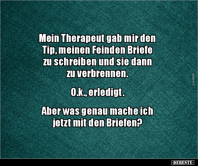 Mein Therapeut gab mir den Tip, meinen Feinden Briefe.. - Lustige Bilder | DEBESTE.de