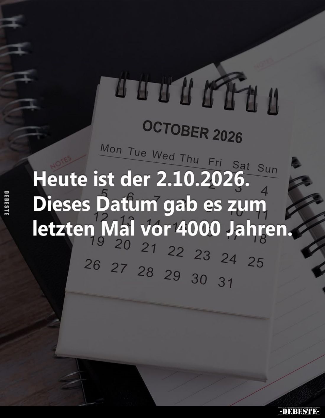 Heute ist der 2.10.2026. Dieses Datum gab es zum letzten Mal vor 4000 Jahren.