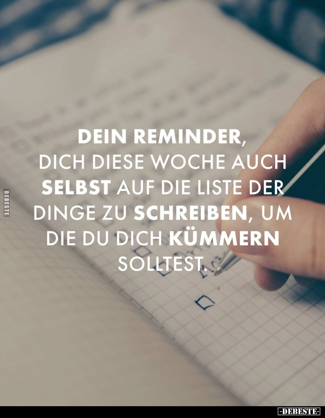 Dein Reminder, dich diese Woche auch selbst auf die Liste der Dinge zu schreiben, um die du dich kümmern solltest.