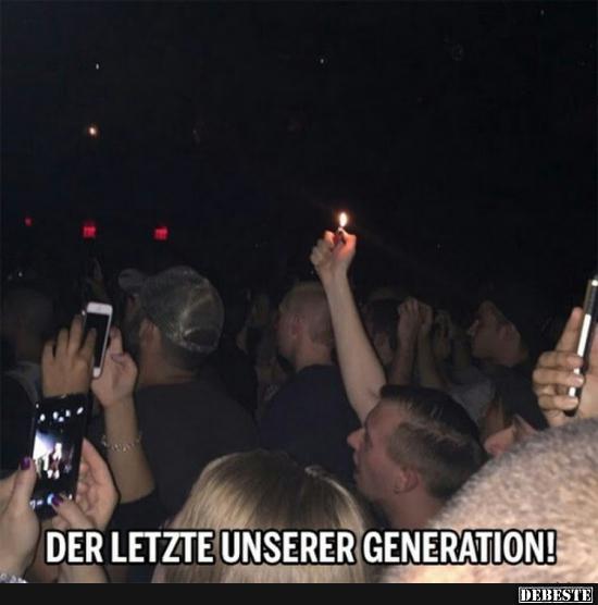 Der letzte unserer Generation!
