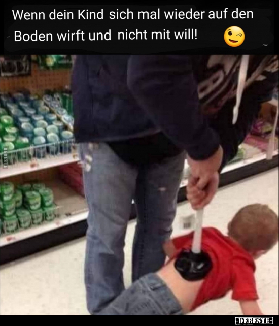 Wenn dein Kind sich mal wieder auf den Boden wirft und..