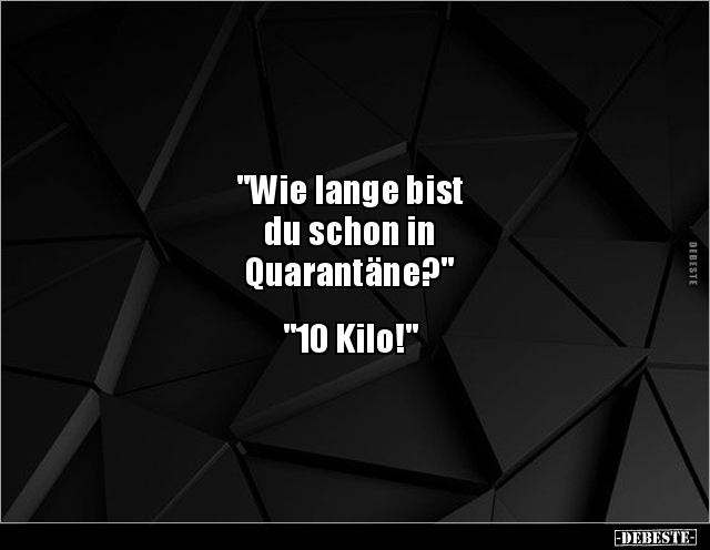 "Wie lange bist du schon in Quarantäne?"... - Lustige Bilder | DEBESTE.de