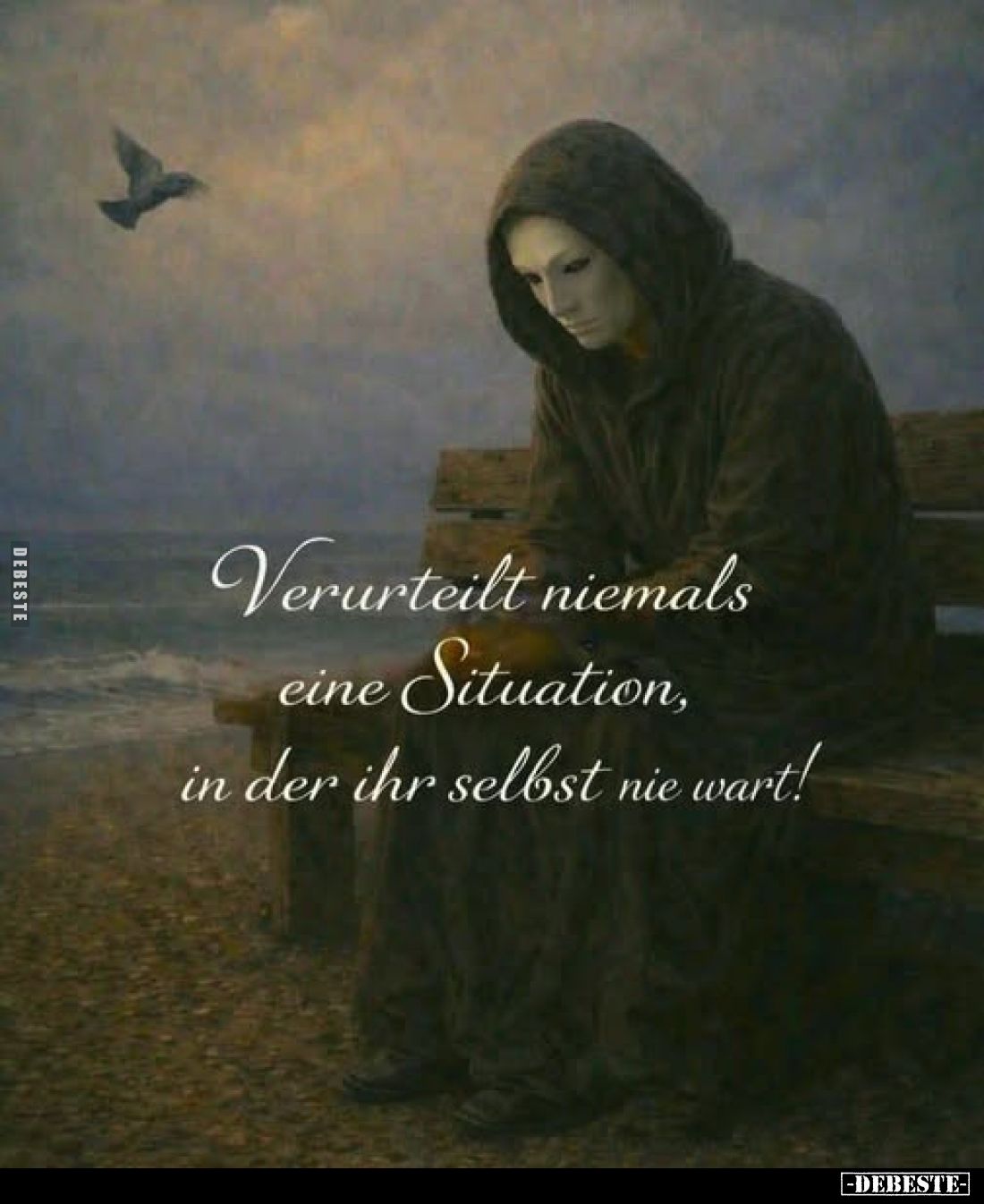 Verurteilt niemals eine Situation, in der ihr selbst nie wart!