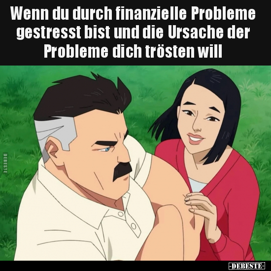 Wenn du durch finanzielle Probleme gestresst bist und die.. - Lustige Bilder | DEBESTE.de
