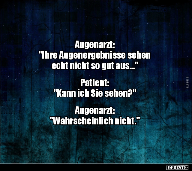 Augenarzt: "Ihre Augenergebnisse sehen echt nicht so gut.." - Lustige Bilder | DEBESTE.de