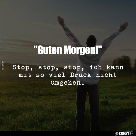 "Guten Morgen!" - Stop, stop, stop... - Lustige Bilder | DEBESTE.de