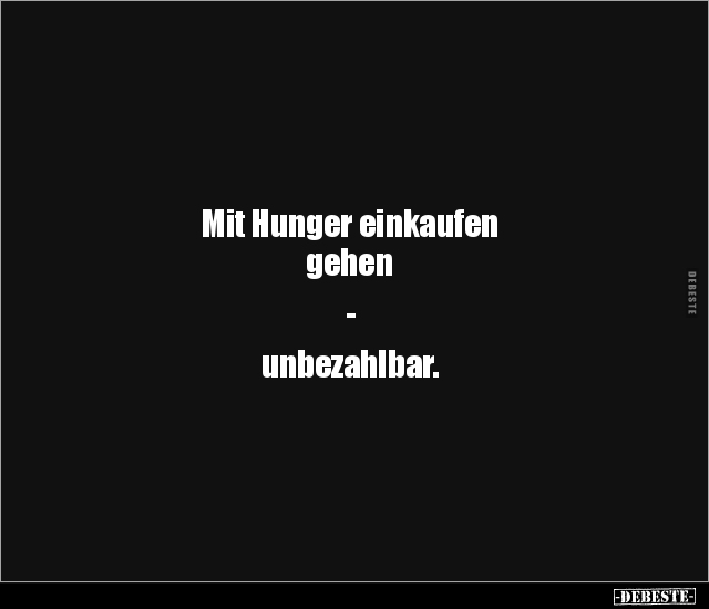 Mit Hunger einkaufen gehen - unbezahlbar... - Lustige Bilder | DEBESTE.de