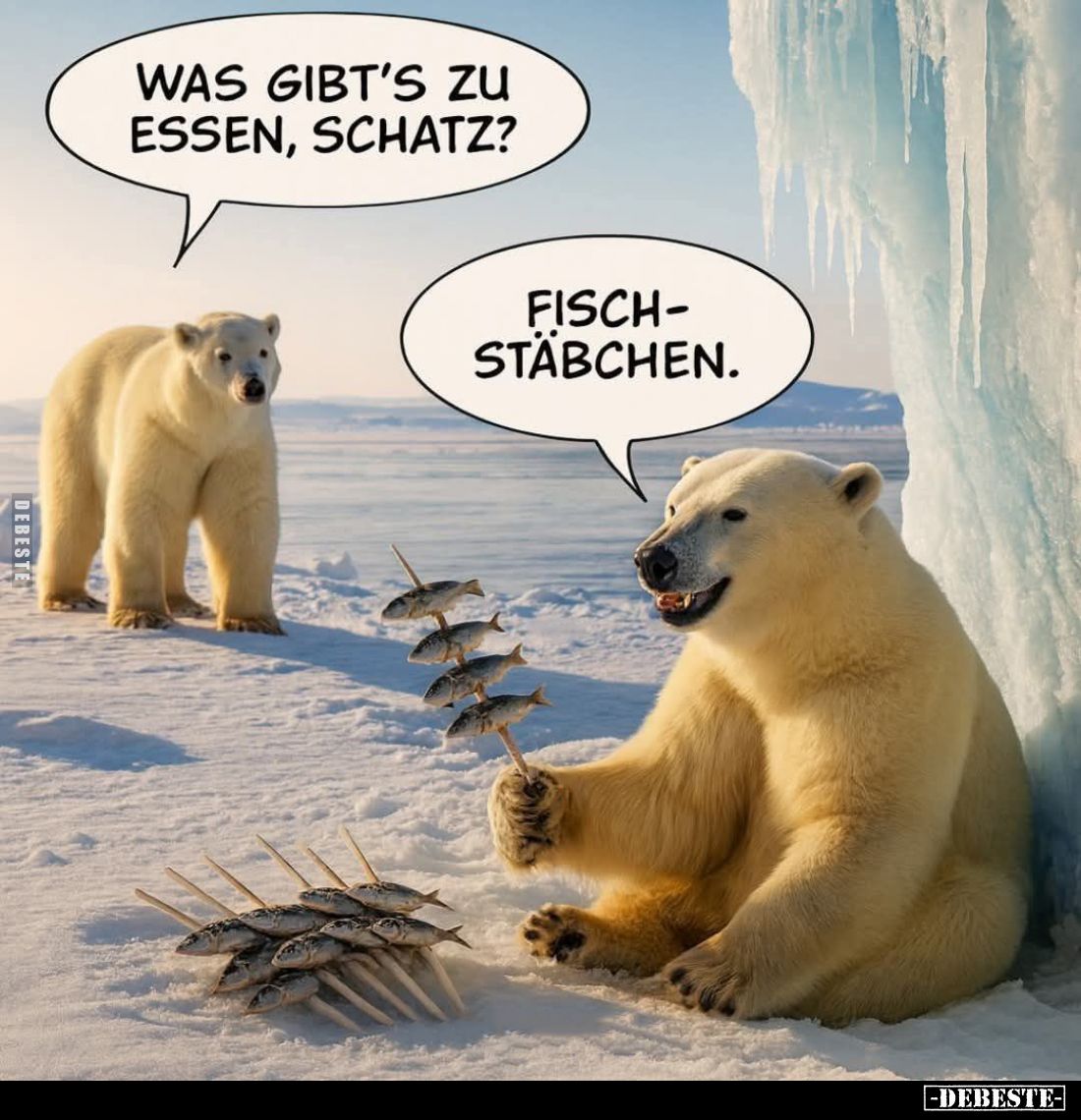 Was gibt's zu essen, Schatz? -
Fischstäbchen.