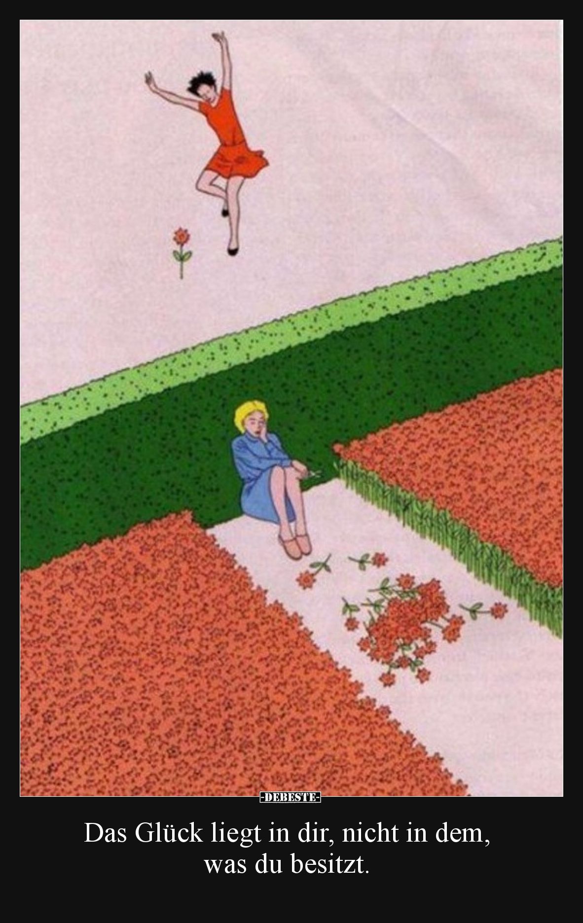 Das Glück liegt in dir, nicht in dem, was du besitzt.