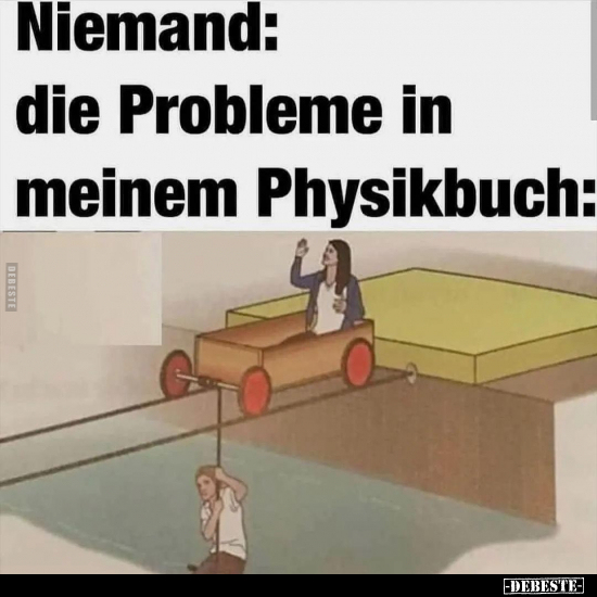 Niemand: Die Probleme in meinem Physikbuch.. - Lustige Bilder | DEBESTE.de