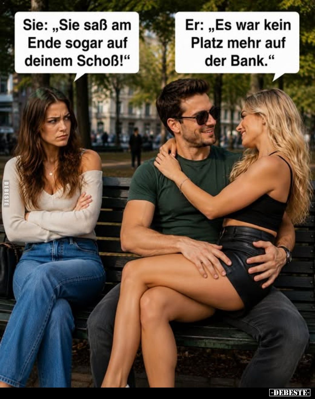 Sie: „Sie saß am Ende sogar auf deinem Schoß!"
-
Er: „Es war kein Platz mehr auf der Bank."