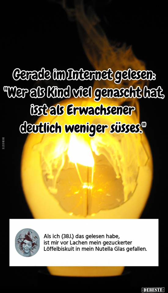 Cerade im Internet gelesen: "Wer als Kind viel genascht.." - Lustige Bilder | DEBESTE.de